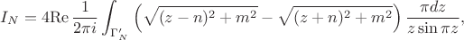 $$I_N=4\mathrm {Re}\,\frac1 {2\pi i}\int_{\Gamma_N'}\left (\sqrt {(z-n)^2+m^2}-\sqrt {(z+n)^2+m^2}\right)\frac {\pi dz}{z\sin\pi z}, $$
