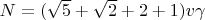 $N=(\sqrt{5}+\sqrt{2}+2+1)v\gamma$