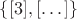 $\{[3], [\dots]\}$