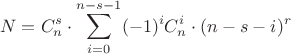 $$N = C_n^s \cdot \sum_{i = 0}^{n-s-1} (-1)^i C_n^i \cdot (n-s-i)^r$$