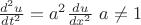 $\frac{d^2u}{dt^2}=a^2\frac{du}{dx^2}\ a\not=1$