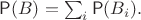 $  \mathsf P(B)= \sum_i \mathsf P(B_i). $