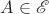 $A\in \mathscr E$