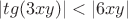 $|tg(3xy)|<|6xy|$