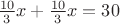 $\frac{10}{3}x+\frac{10}{3}x=30$