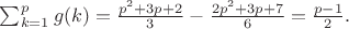 $\sum_{k=1}^{p} g(k)=\frac{p^2+3p+2}{3}-\frac{2p^2+3p+7}{6}=\frac{p-1}{2}.$