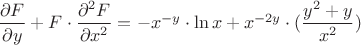 $ \dfrac{\partial F}{\partial y} + F \cdot \dfrac{\partial ^ {2} F}{\partial x^{2} } = 
 -x ^ {-y} \cdot \ln x + x ^ {-2y} \cdot (\dfrac{y^2 + y}{x^ 2})  $