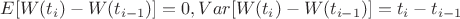 $E[W(t_i)-W(t_{i-1})]=0, Var[W(t_i)-W(t_{i-1})]=t_i-t_{i-1}$