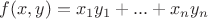 $f(x, y) = x_1y_1 + ... + x_ny_n$
