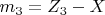 $m_3=Z_3-X$