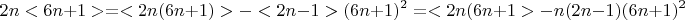 $$  2n<6n+1> = <2n(6n+1) > - <2n-1>(6n+1)^2 =  <2n(6n+1>  -   n(2n-1)(6n+1)^2 $$