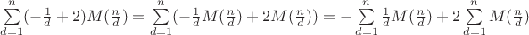 $\sum\limits_{d=1}^{n}(-\frac{1}{d}+2)M(\frac{n}{d})=\sum\limits_{d=1}^{n}(-\frac{1}{d}M(\frac{n}{d})+2M(\frac{n}{d}))=-\sum\limits_{d=1}^{n}\frac{1}{d}M(\frac{n}{d})+2\sum\limits_{d=1}^{n}M(\frac{n}{d})$