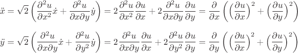 $$
\ddot x=\sqrt{2}\left(\frac{\partial^2u}{\partial x^2}\dot x+\frac{\partial^2u}{\partial x\partial y}\dot y\right)=2\frac{\partial^2 u}{\partial x^2}\frac{\partial u}{\partial x}+2\frac{\partial^2 u}{\partial x\partial y}\frac{\partial u}{\partial y}=\frac{\partial}{\partial x}\left(\Bigl(\frac{\partial u}{\partial x}\Bigr)^2+\Bigl(\frac{\partial u}{\partial y}\Bigr)^2\right)
$$
$$
\ddot y=\sqrt{2}\left(\frac{\partial^2u}{\partial x\partial y}\dot x+\frac{\partial^2u}{\partial y^2}\dot y\right)=2\frac{\partial^2 u}{\partial x\partial y}\frac{\partial u}{\partial x}+2\frac{\partial^2 u}{\partial y^2}\frac{\partial u}{\partial y}=\frac{\partial}{\partial y}\left(\Bigl(\frac{\partial u}{\partial x}\Bigr)^2+\Bigl(\frac{\partial u}{\partial y}\Bigr)^2\right)
$$