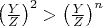 $\left(\frac{Y}{Z}\right)^2>\left(\frac{Y}{Z}\right)^n$