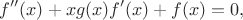 $$f''(x)+xg(x)f'(x)+f(x)=0,$$