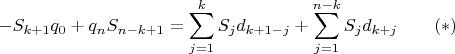$$-S_{k+1}q_0 + q_n S_{n-k+1} = \sum \limits_{j =1}^{k} S_j d_{k+1-j} + \sum \limits_{j =1}^{n-k} S_j d_{k+j}\qquad (*)$$