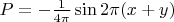 $P=-\frac{1}{4\pi}\sin 2 \pi (x+y)$