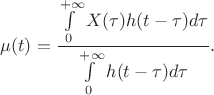 $$\mu(t)=\frac {\int\limits_{0}^{+\infty}X(\tau)h(t-\tau)d\tau}{\int\limits_{0}^{+\infty}h(t-\tau)d\tau}.$$