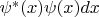 $\psi^{\ast}(x)\psi(x)dx$