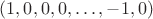 $(1,0,0,0,\dots,-1,0)$ $(1,0,0,0,\dots,-1,0)$