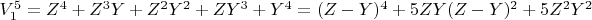 $V_1^5 = Z^4 +Z^3Y +Z^2Y^2+ZY^3 +Y^4 = (Z-Y)^4 +5ZY(Z-Y)^2 + 5Z^2Y^2$