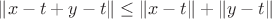$\|x-t+y-t\| \leq \|x-t\|+\|y-t\|$ $\|x-t+y-t\| \leq \|x-t\|+\|y-t\|$