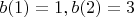 $b(1)=1, b(2)=3$