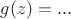 $g(z)=...$