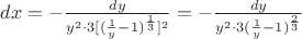 $dx=-\frac{dy}{y^2 \cdot 3[(\frac{1}{y}-1)^{\frac{1}{3}}]^2} = -\frac{dy}{y^2 \cdot 3(\frac{1}{y}-1)^{\frac{2}{3}}}$