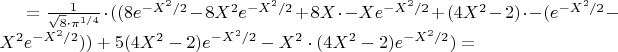 $=\frac{1}{\sqrt{8}\cdot \pi^{1/4}} \cdot ( (8e^{-X^2/2}-8X^2e^{-X^2/2}+8X \cdot -X e^{-X^2/2}+(4X^2-2) \cdot -(e^{-X^2/2}-X^2 e^{-X^2/2}))+5(4X^2-2)e^{-X^2/2}-X^2 \cdot (4X^2-2)e^{-X^2/2})=$