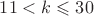 $11<k \leqslant 30$