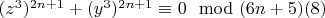 $(z^3) ^ {2n + 1} + (y^3) ^ {2n + 1}\equiv 0\mod (6n + 5)\engo(8)$