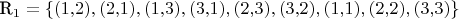 R_1 = \{ (1{,}2), (2{,}1), (1{,}3), (3{,}1), (2{,}3), (3{,}2), (1{,}1), (2{,}2), (3{,}3) \}