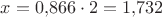 $x=0{,}866\cdot 2=1{,}732$