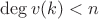 $\deg{v(k)}<n$