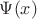 \Psi(x)