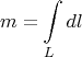 $$m= \int\limits_{L}dl$$