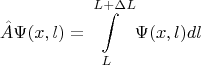 $$\hat A \Psi(x,l)=\int\limits_{L}^{L+\Delta L}\Psi(x,l)dl $$