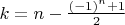 $k=n-\frac{(-1)^n+1}{2}$