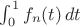 $\int_0^1f_n(t)\,dt$