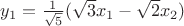 $y_1={1\over\sqrt5}(\sqrt3x_1-\sqrt2x_2)$