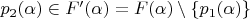 $p_2(\alpha)\in F'(\alpha)=F(\alpha)\setminus\{p_1(\alpha)\}$