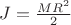 $J = \frac{MR^2}{2}$