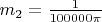 $ m_2=\frac{1}{100000\pi} $