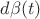 $ d\beta(t)$