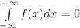 $\int\limits_{-\infty}^{+\infty}f(x)dx=0$