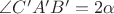 $\[\angle C'A'B' = 2\alpha \]$