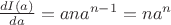 $\frac {dI(a)} {da}=a n a^{n-1}=n a^n$