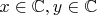 $ x\in\mathbb{C}, y\in\mathbb{C} $