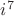 $i^7$